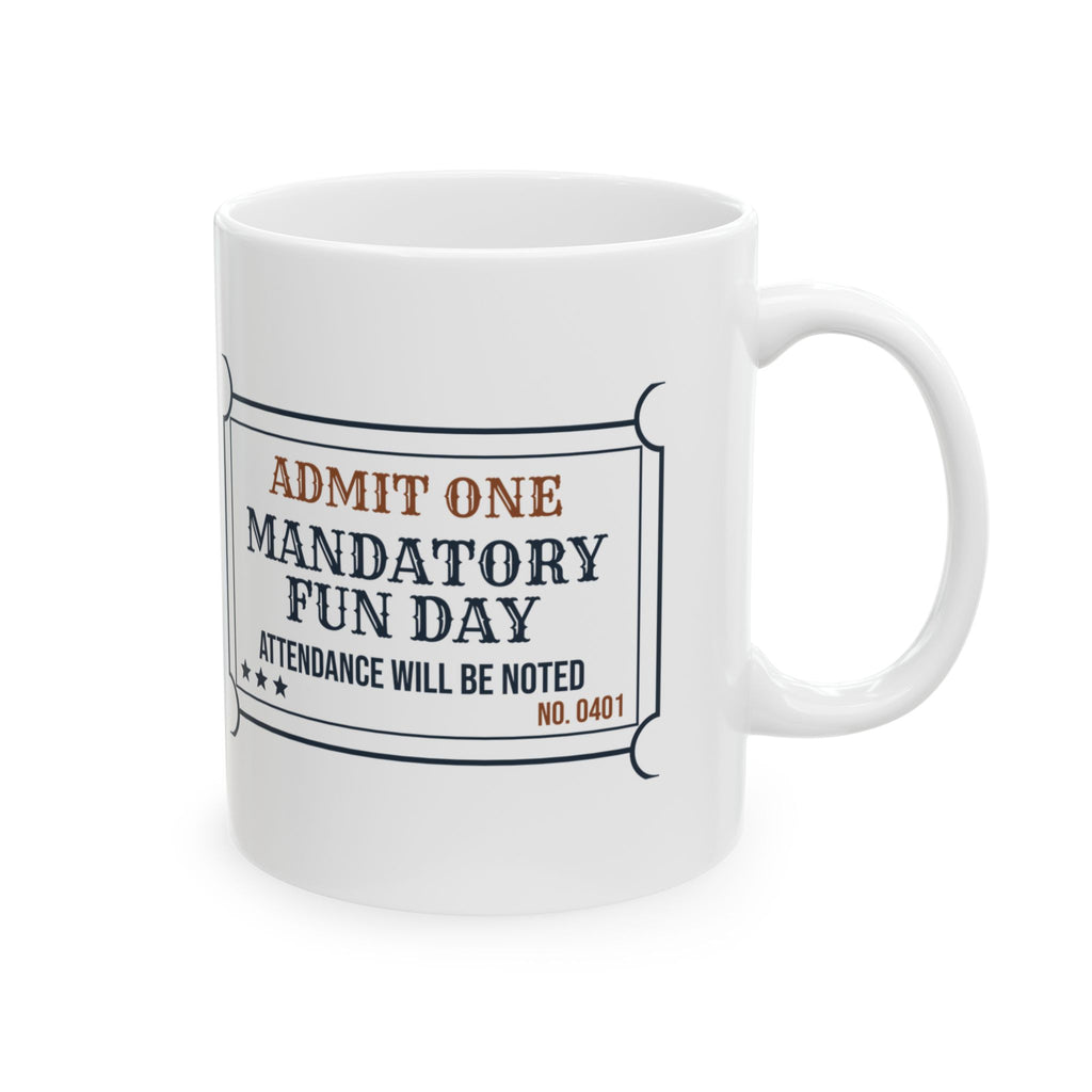 Office Coffee Mug Mandatory Fun Day Ticket Attendance Will Be Noted