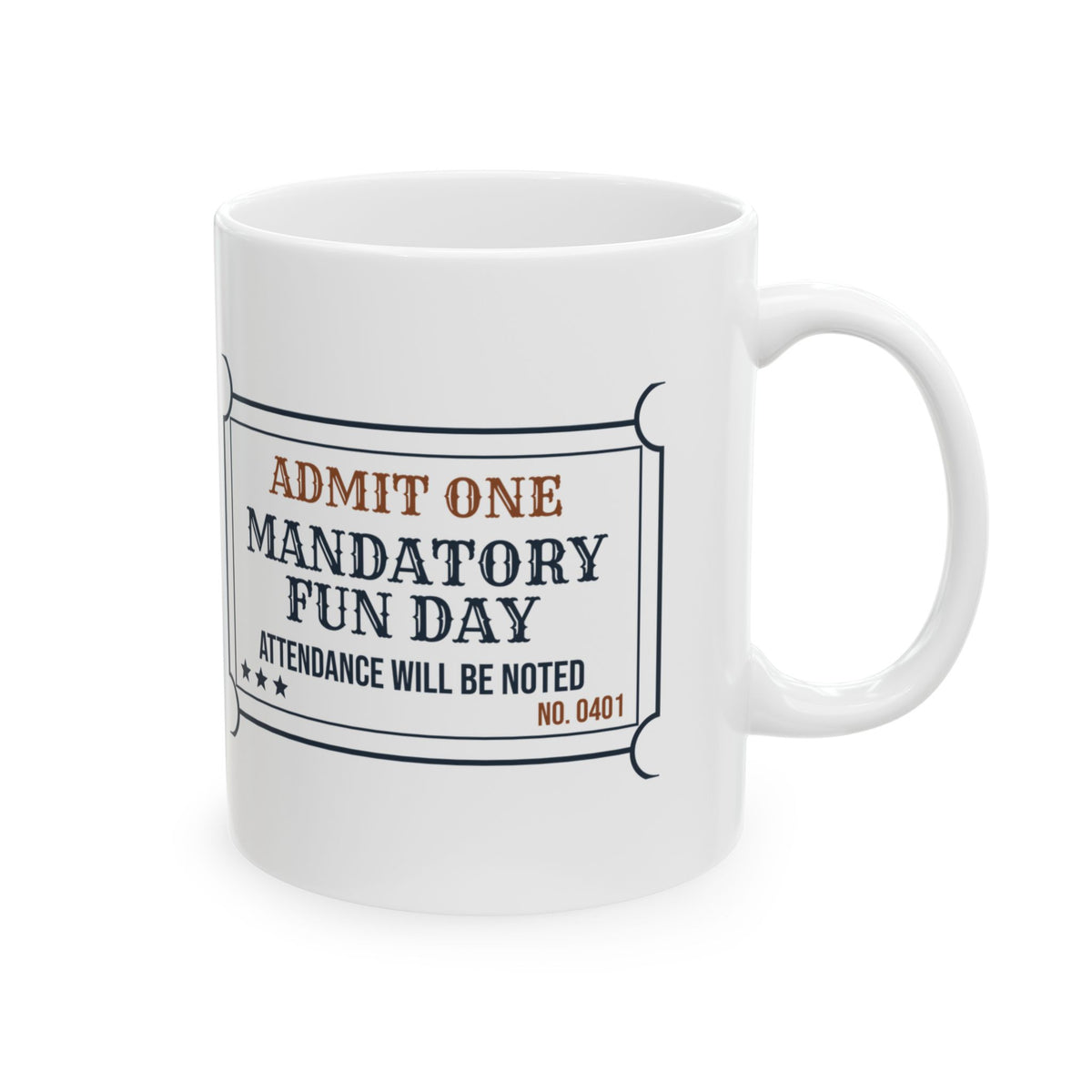 Office Coffee Mug Mandatory Fun Day Ticket Attendance Will Be Noted