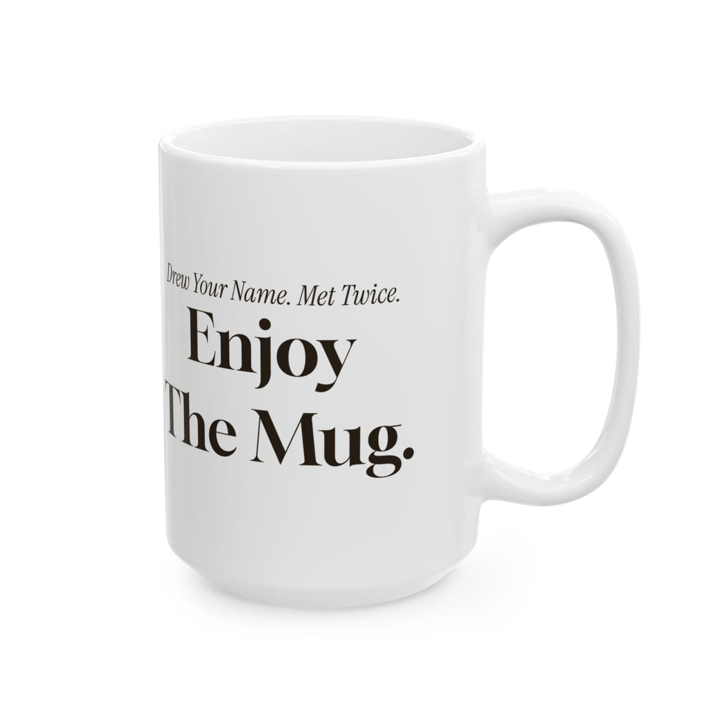 Funny Secret Santa Coffee Mug Drew Your Name Met Twice Enjoy The Mug