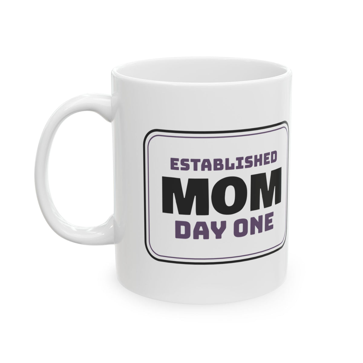 New Mom Coffee Mug Established Mom Day One Sign For New Moms