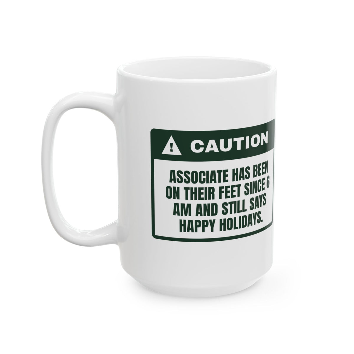 Funny Retail Holiday Coffee Mug On My Feet Since 6 AM Caution