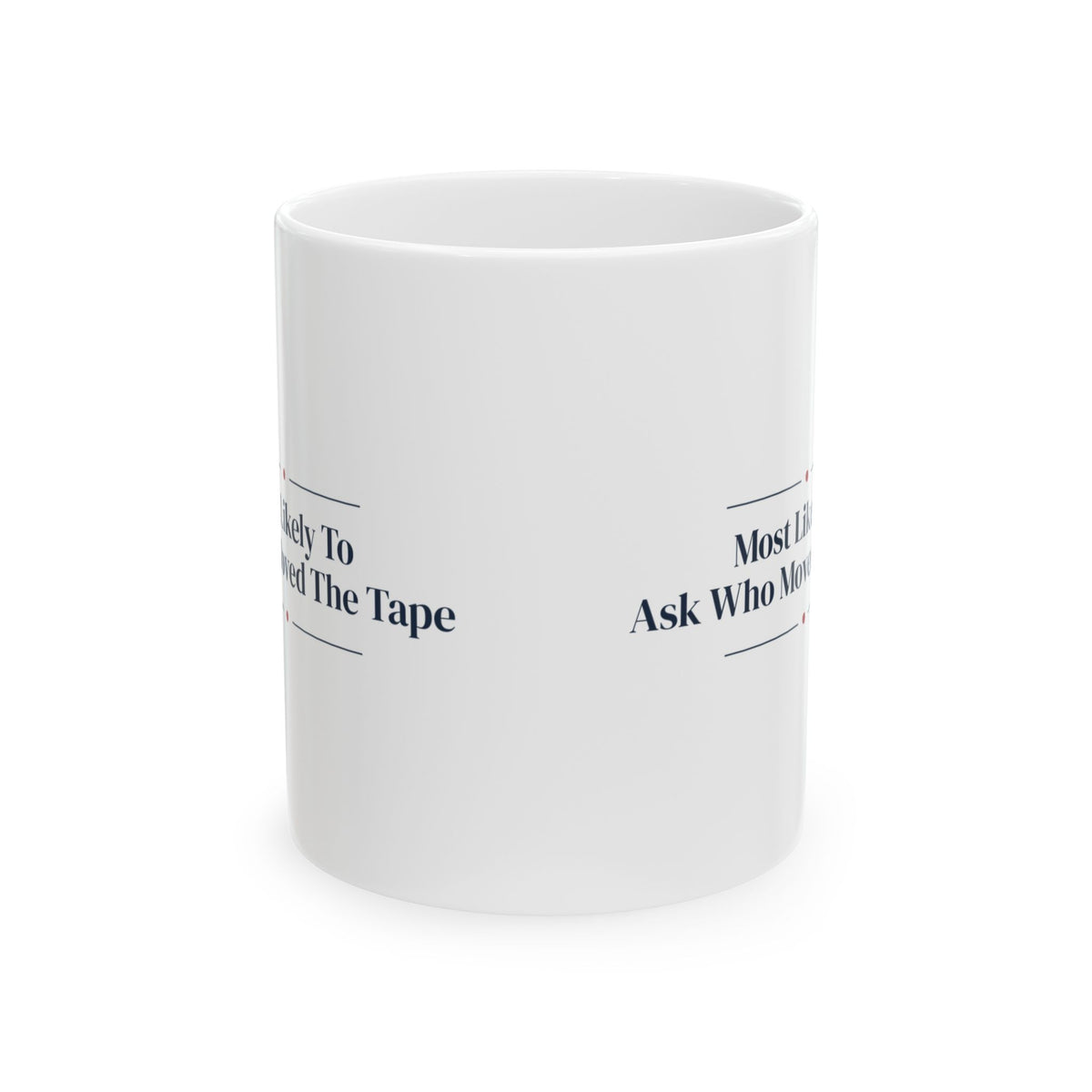 Christmas Coffee Mug Most Likely To Ask Who Moved The Tape Family