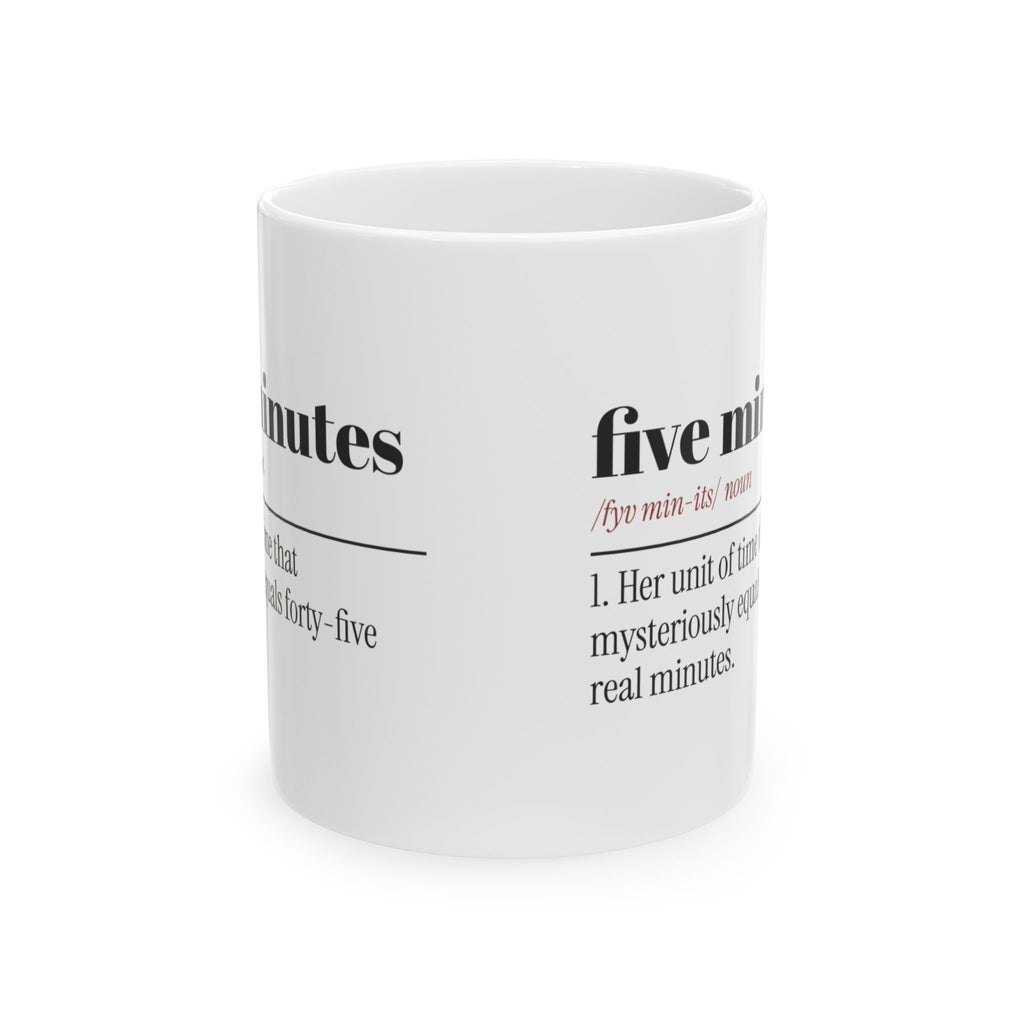 Funny Girlfriend Coffee Mug Five Minutes Means Forty-Five For Her