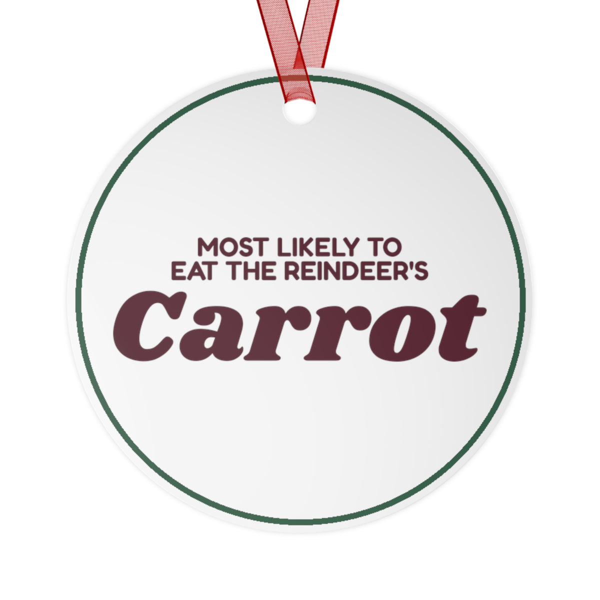 Funny Christmas Ornament Most Likely To Eat The Reindeer's Carrot Family
