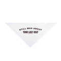 Funny Chihuahua Dog Bandana Still Mad About Your Last Visit