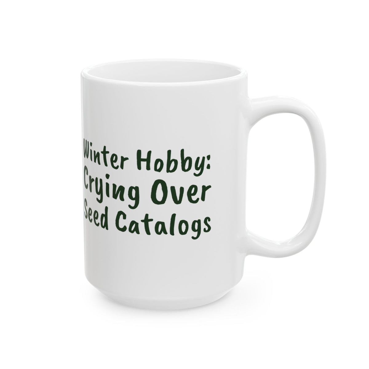 Funny Gardening Mug Winter Hobby Crying Over Seed Catalogs