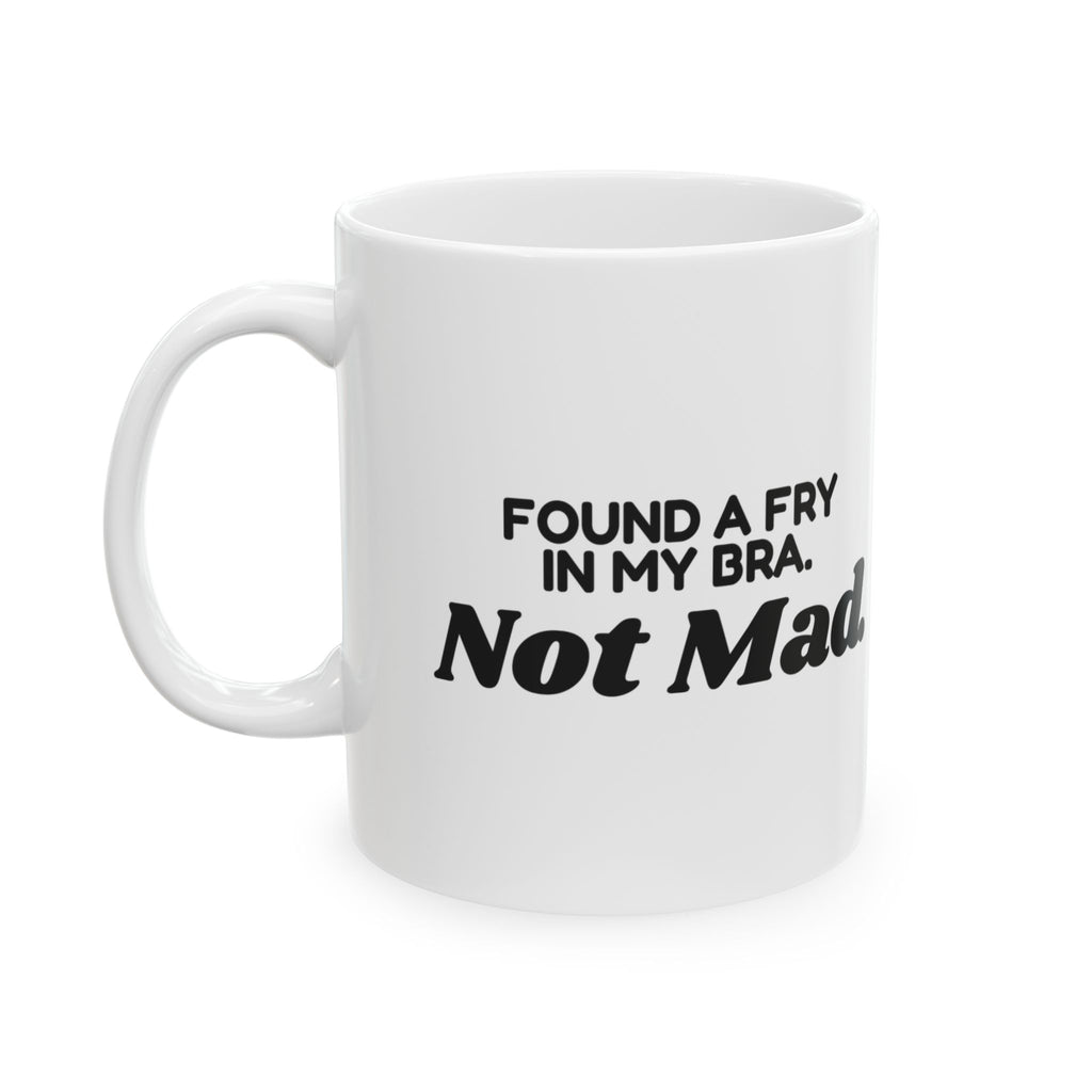 Funny Mom Coffee Mug Found A Fry In My Bra