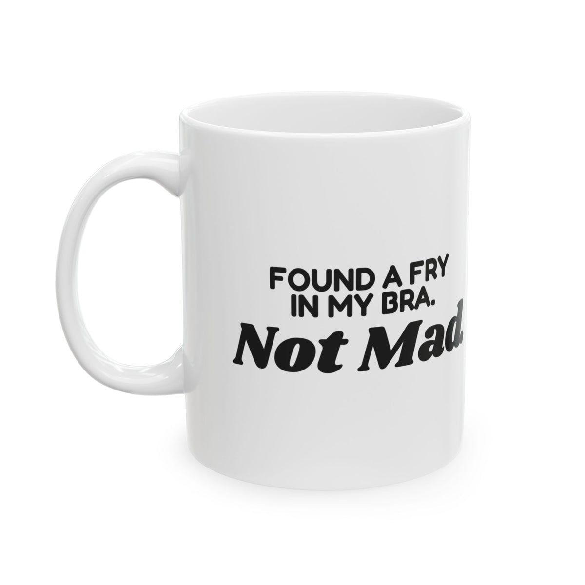 Funny Mom Coffee Mug Found A Fry In My Bra