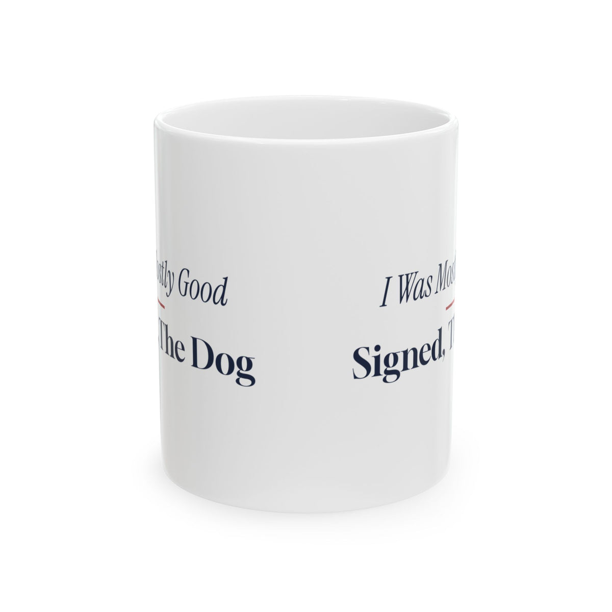 Funny Christmas Coffee Mug I Was Mostly Good Signed The Dog