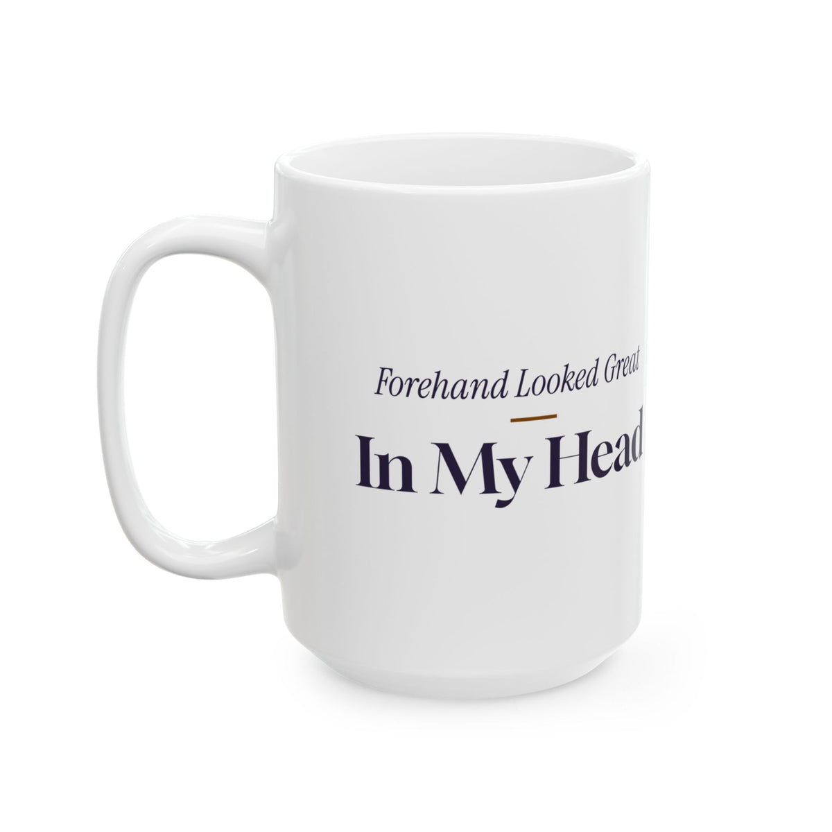 Funny Disc Golf Coffee Mug Forehand Looked Great In My Head