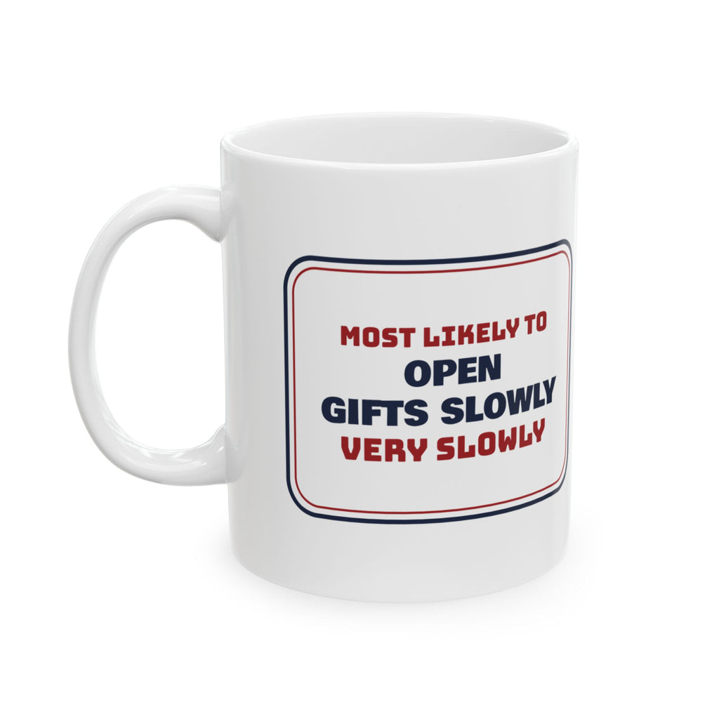 Funny Family Christmas Coffee Mug Most Likely To Open Presents Very Slowly