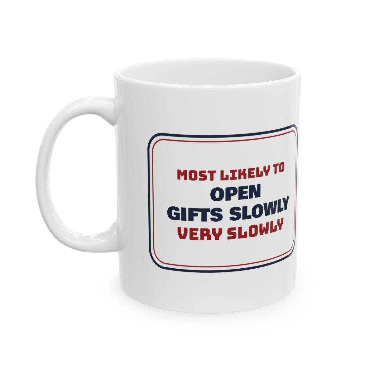 Funny Family Christmas Coffee Mug Most Likely To Open Presents Very Slowly
