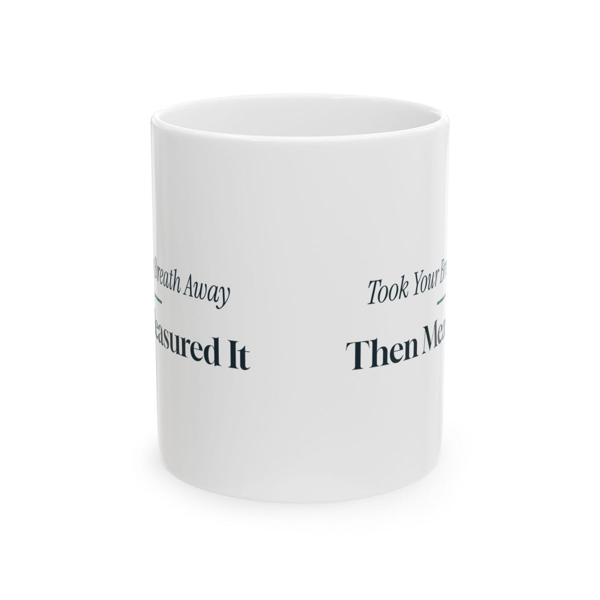 Funny RT Coffee Mug Took Your Breath Away Then Measured It