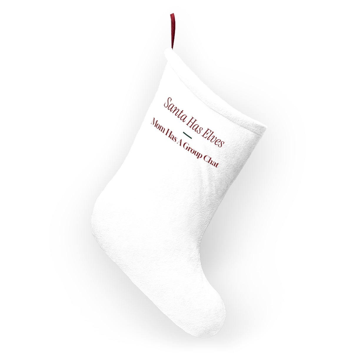 Funny Christmas Stocking Santa Has Elves Mom Has A Group Chat