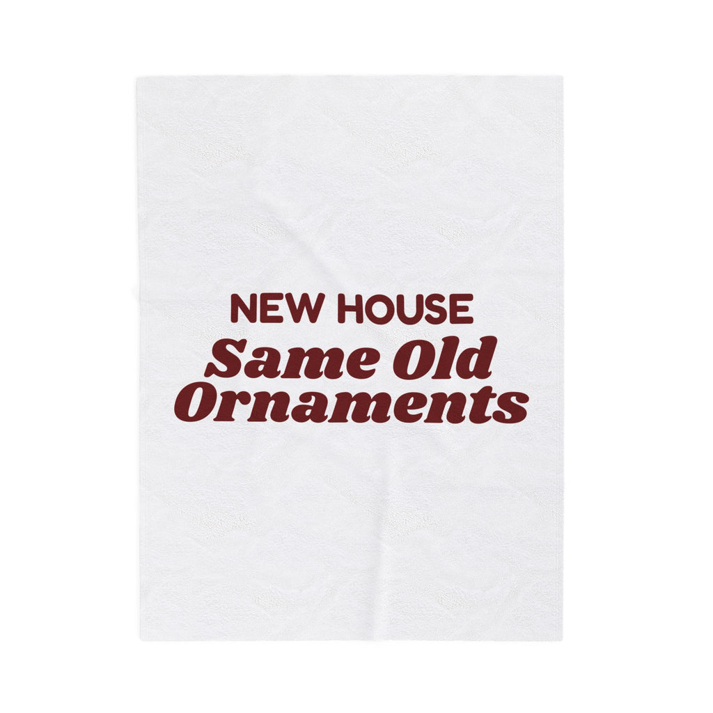 New Home Christmas Throw Blanket New House Same Old Ornaments