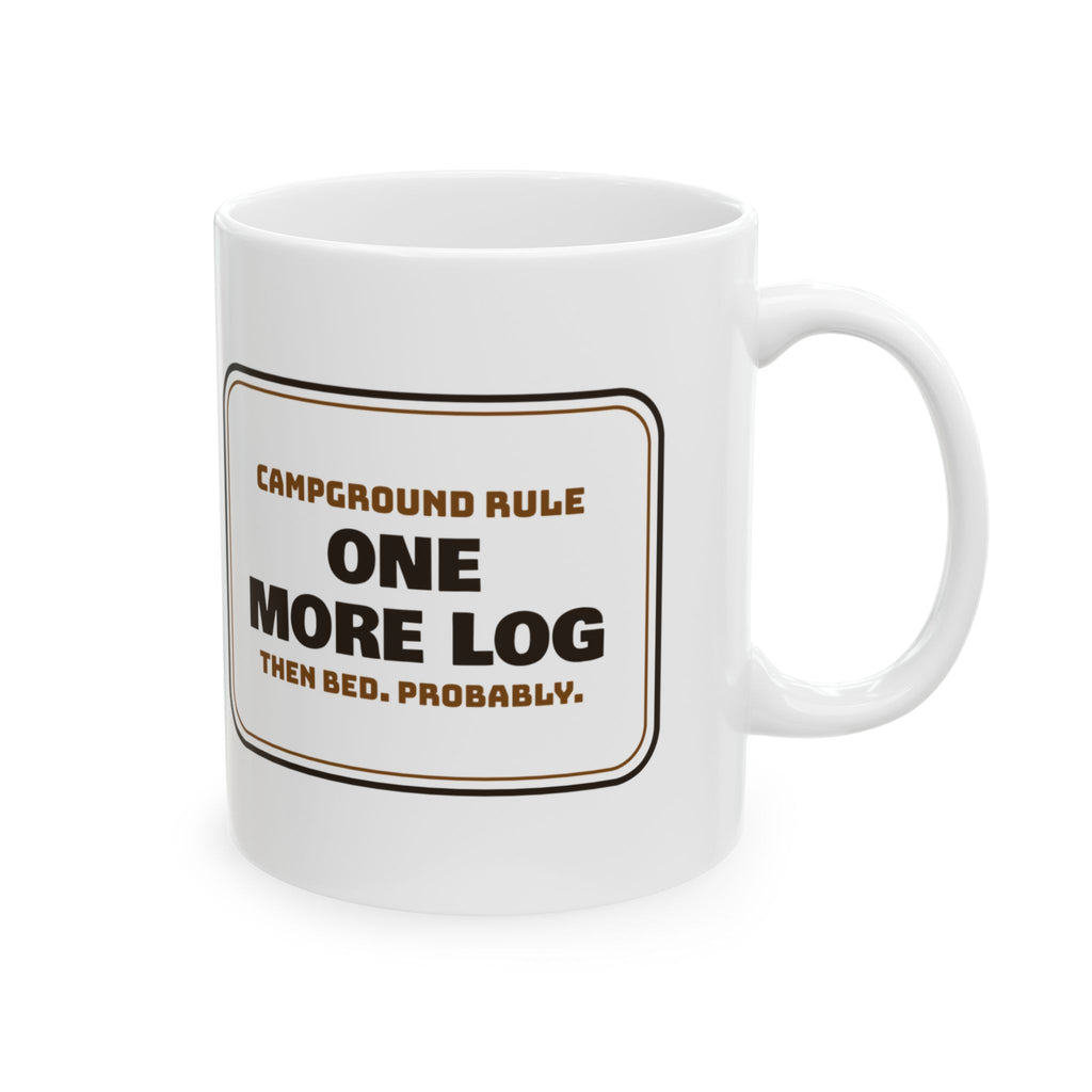 Funny Camping Mug One More Log Then Bed Probably For Campers