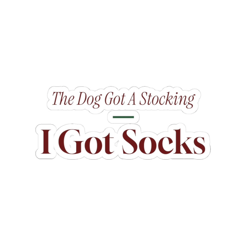Funny Christmas Dog Sticker The Dog Got A Stocking I Got Socks