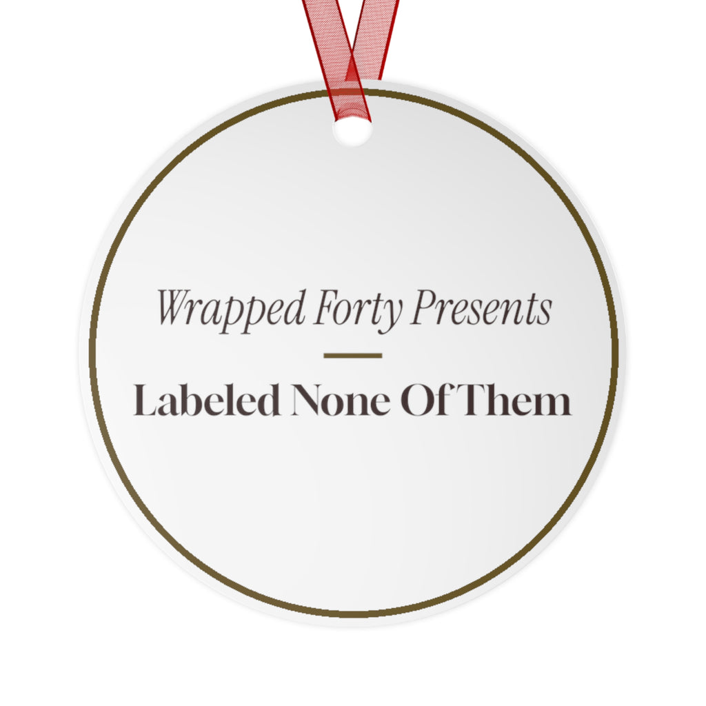 Funny Christmas Ornament Wrapped Forty Presents Labeled None