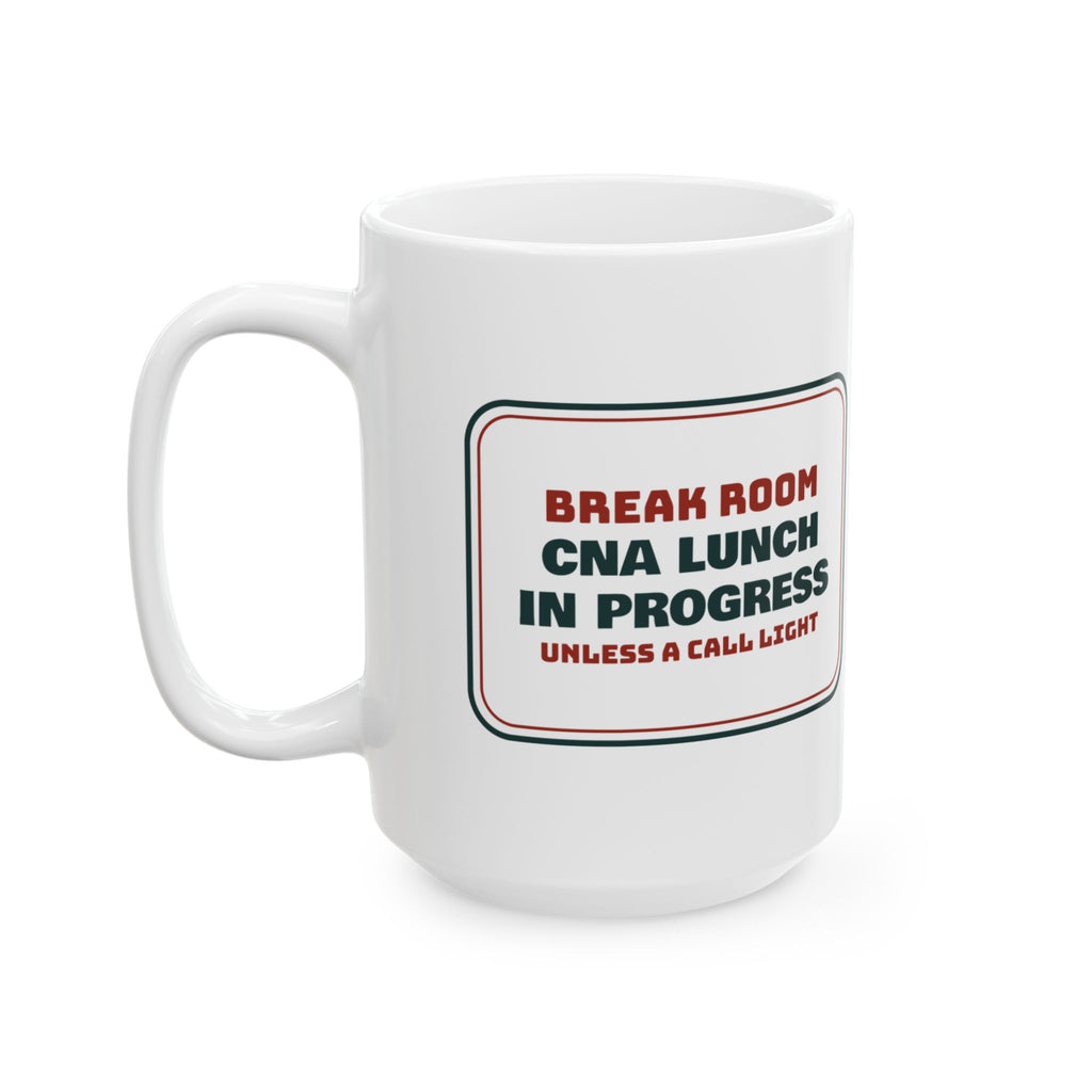 Funny CNA Coffee Mug CNA Lunch In Progress Unless A Call Light