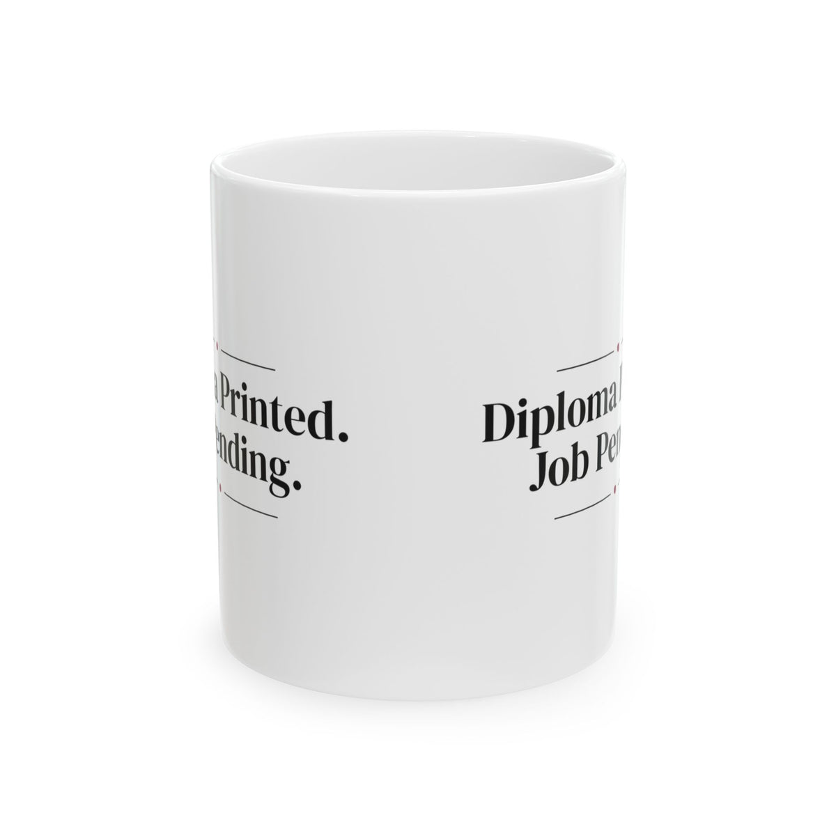 Funny Graduate Coffee Mug Diploma Printed Job Pending For Grads
