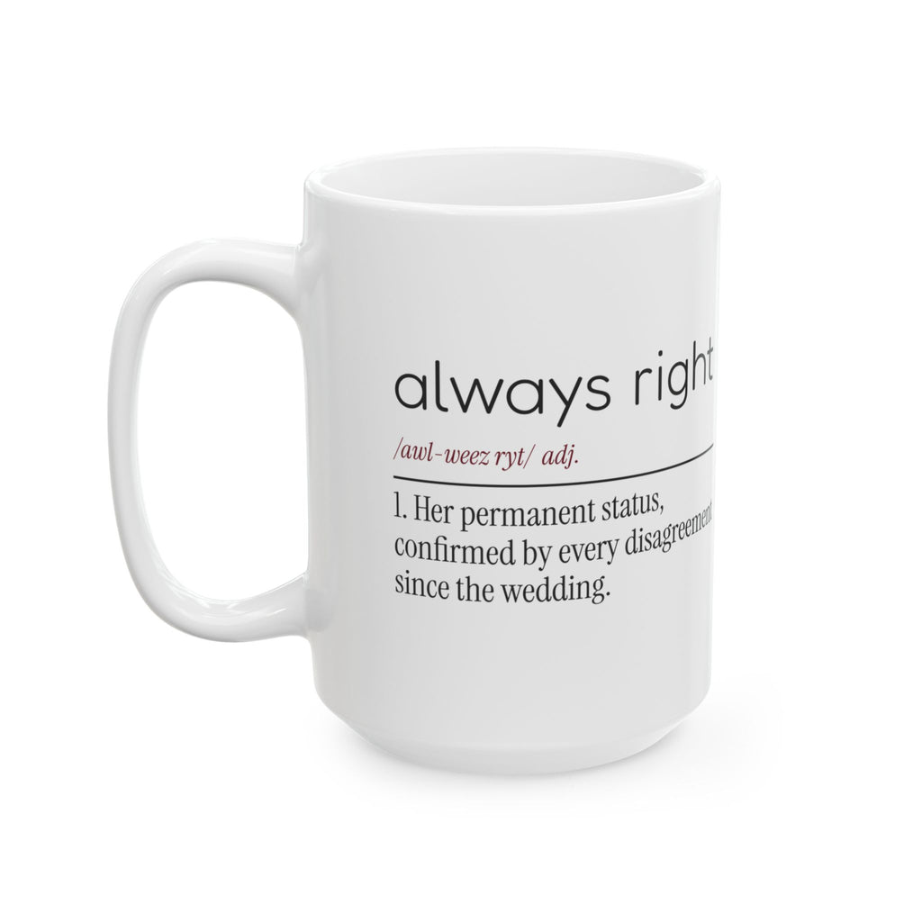 Funny Wife Coffee Mug Always Right Confirmed For Wife