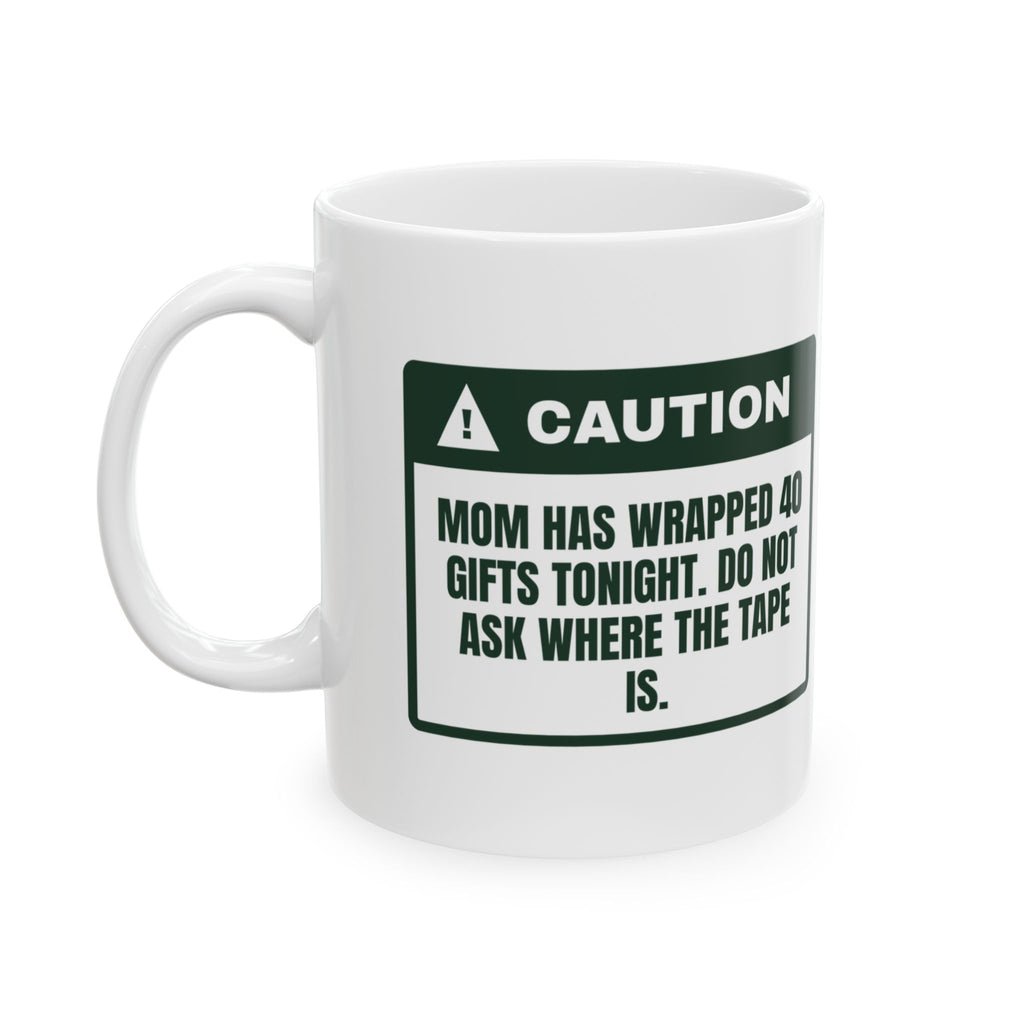 Funny Christmas Mom Coffee Mug Do Not Ask Mom Where The Tape Is