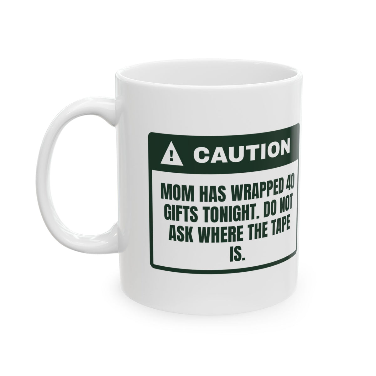 Funny Christmas Mom Coffee Mug Do Not Ask Mom Where The Tape Is