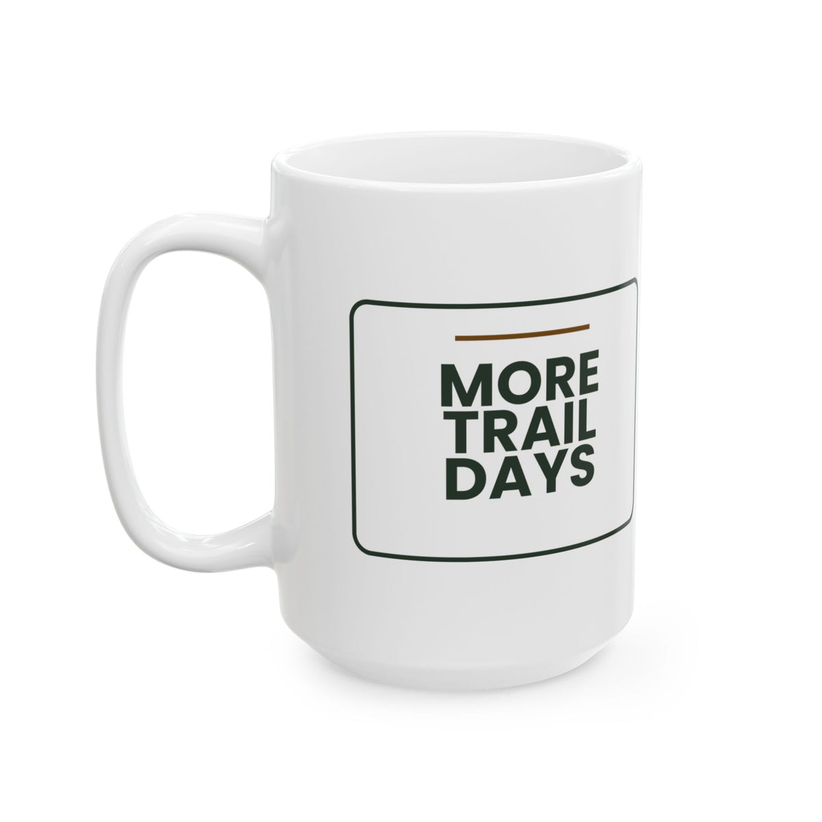 Funny Hiking Coffee Mug More Trail Days For Outdoor Lovers