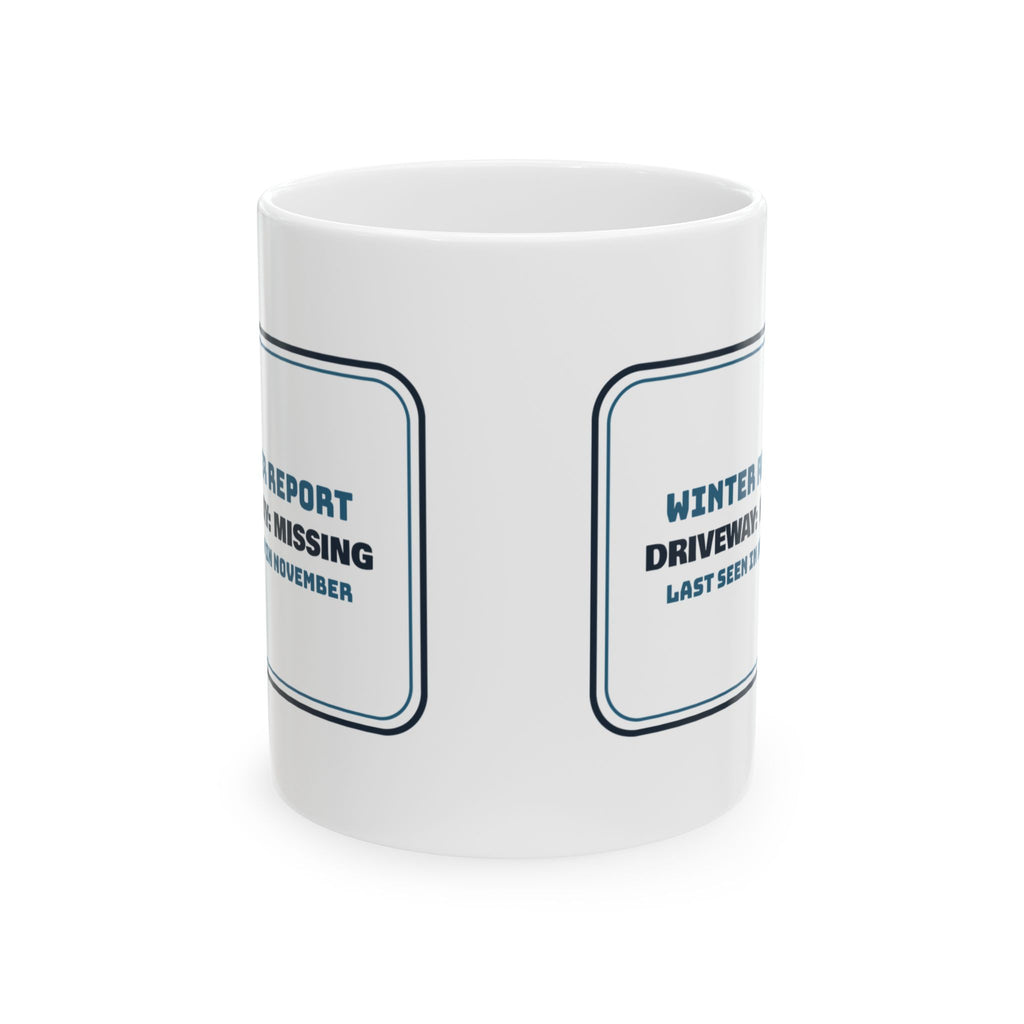 Funny Winter Coffee Mug Driveway Missing Last Seen In November