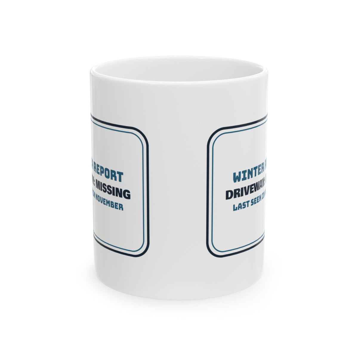 Funny Winter Coffee Mug Driveway Missing Last Seen In November