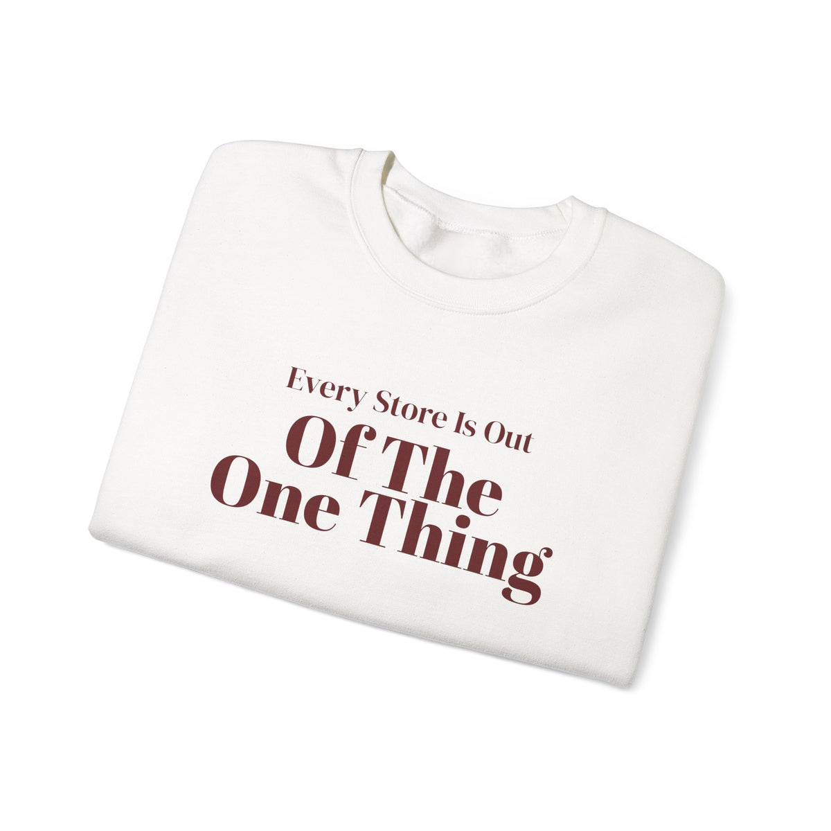 Funny Christmas Shopping Sweatshirt Every Store Is Out Of The One Thing