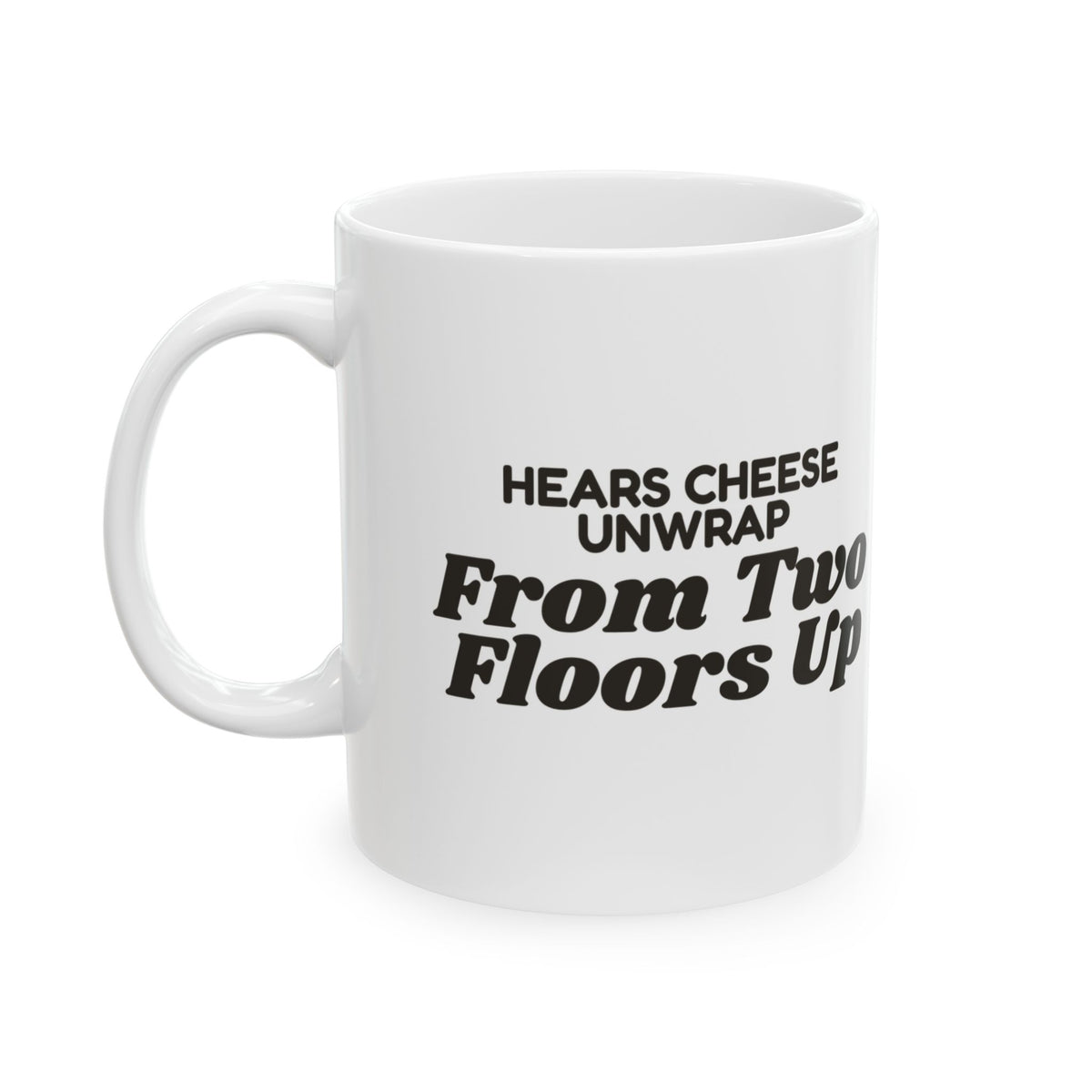 Funny Corgi Coffee Mug Hears Cheese Unwrap From Two Floors Up