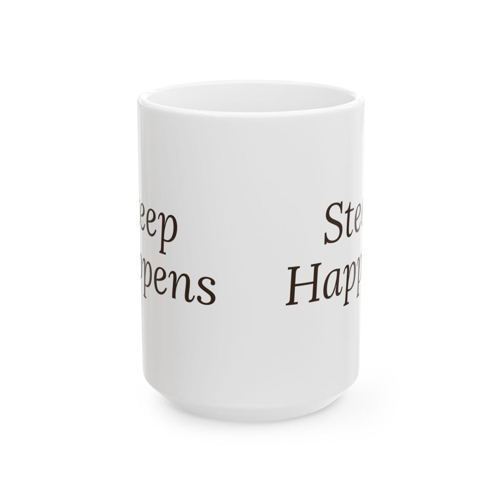 Funny Tea Mug Steep Happens For Tea Lovers