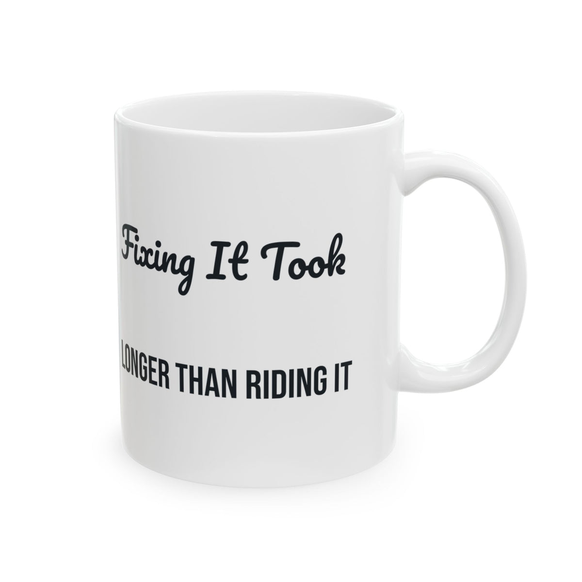 Funny Motorcycle Coffee Mug Fixing It Took Longer Than Riding It