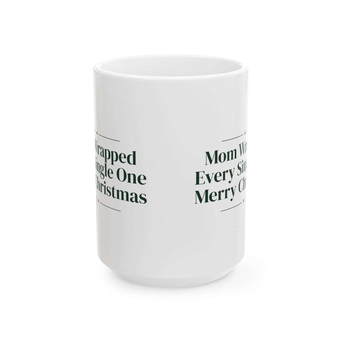 Christmas Coffee Mug Mom Wrapped Every Single One For Mom