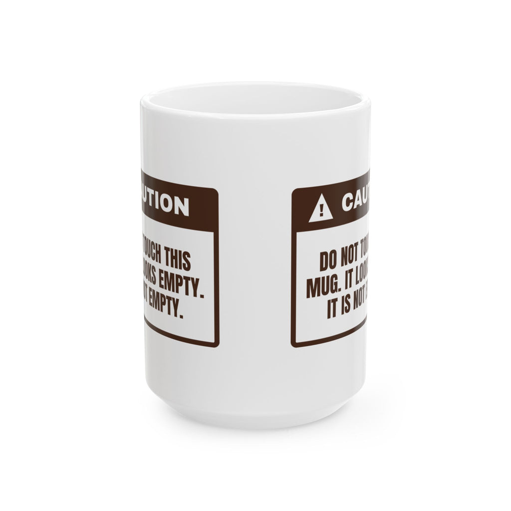 Funny Coffee Lover Coffee Mug Looks Empty It Is Not Warning Label
