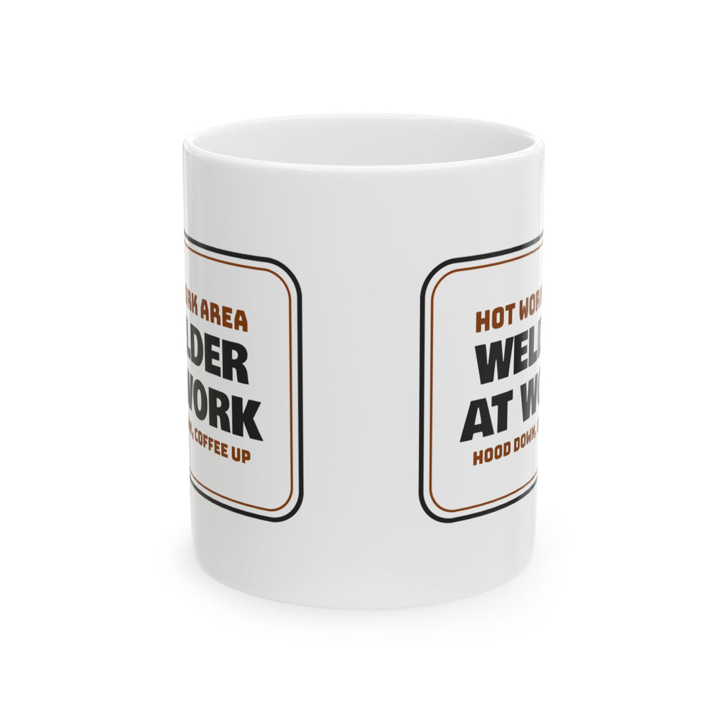 Funny Welder Mug Hot Work Area Hood Down Coffee Up Sign For Welders