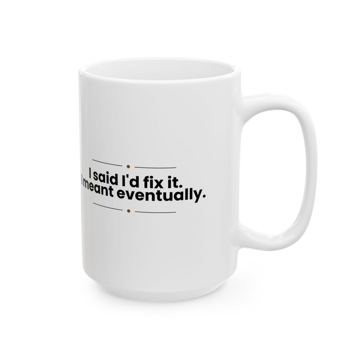 Funny Dad Coffee Mug I'll Fix It Eventually For Dad
