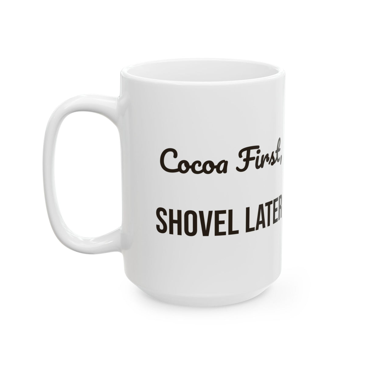 Funny Hot Cocoa Coffee Mug Cocoa First Shovel Later Winter Coffee Mug