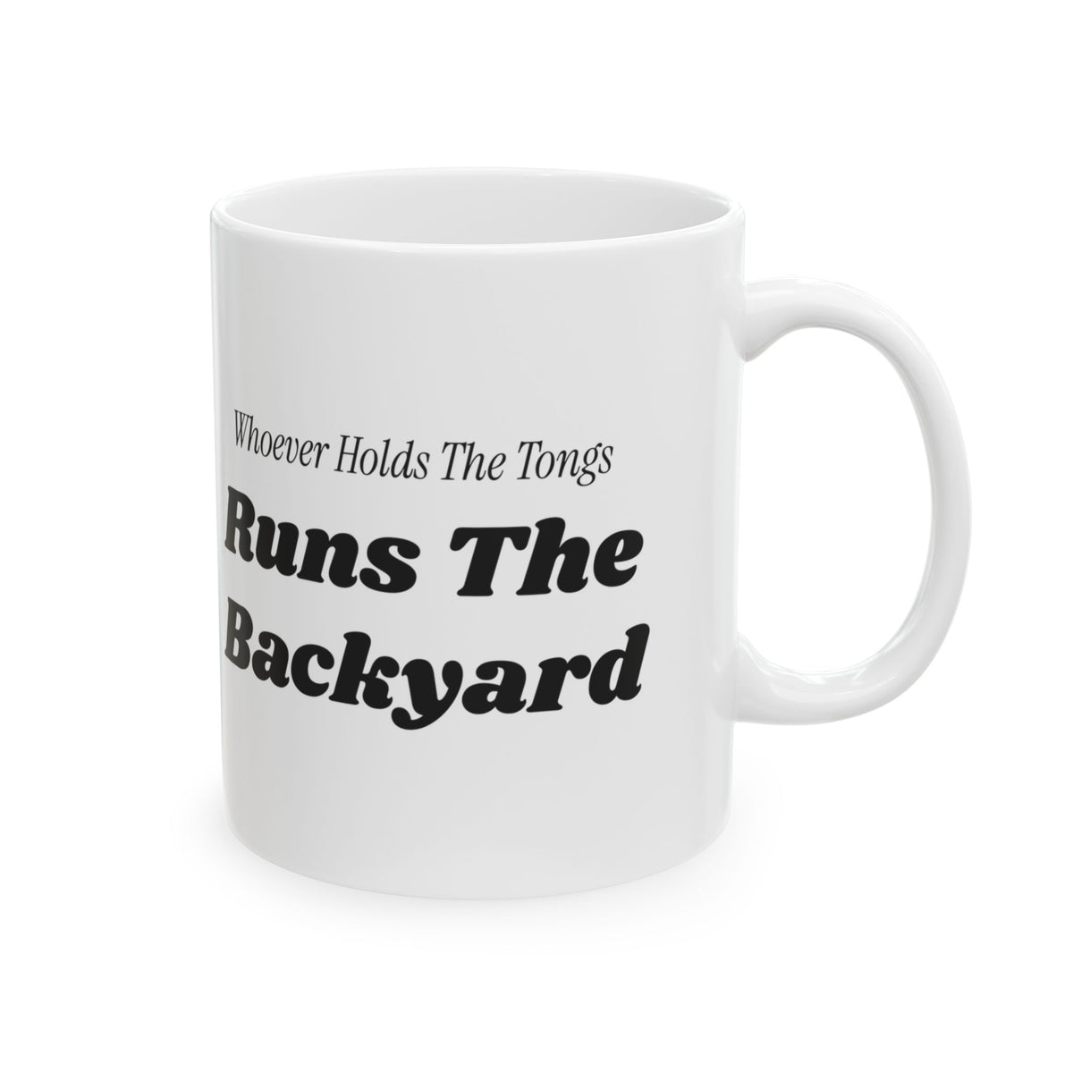 Funny Grill Coffee Mug Whoever Holds The Tongs For Grill Dad