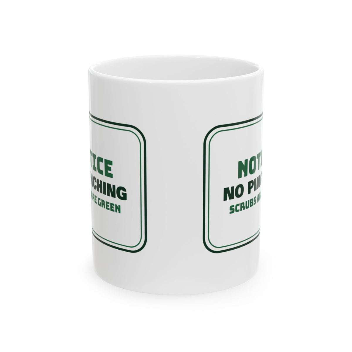 Funny Nurse Mug No Pinching Scrubs Are Green
