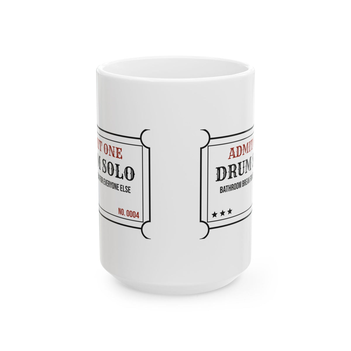 Funny Drummer Coffee Mug Drum Solo Everyone Else Bathroom Break Ticket