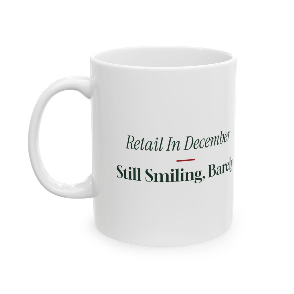 Funny Christmas Coffee Mug Retail In December Still Smiling Barely