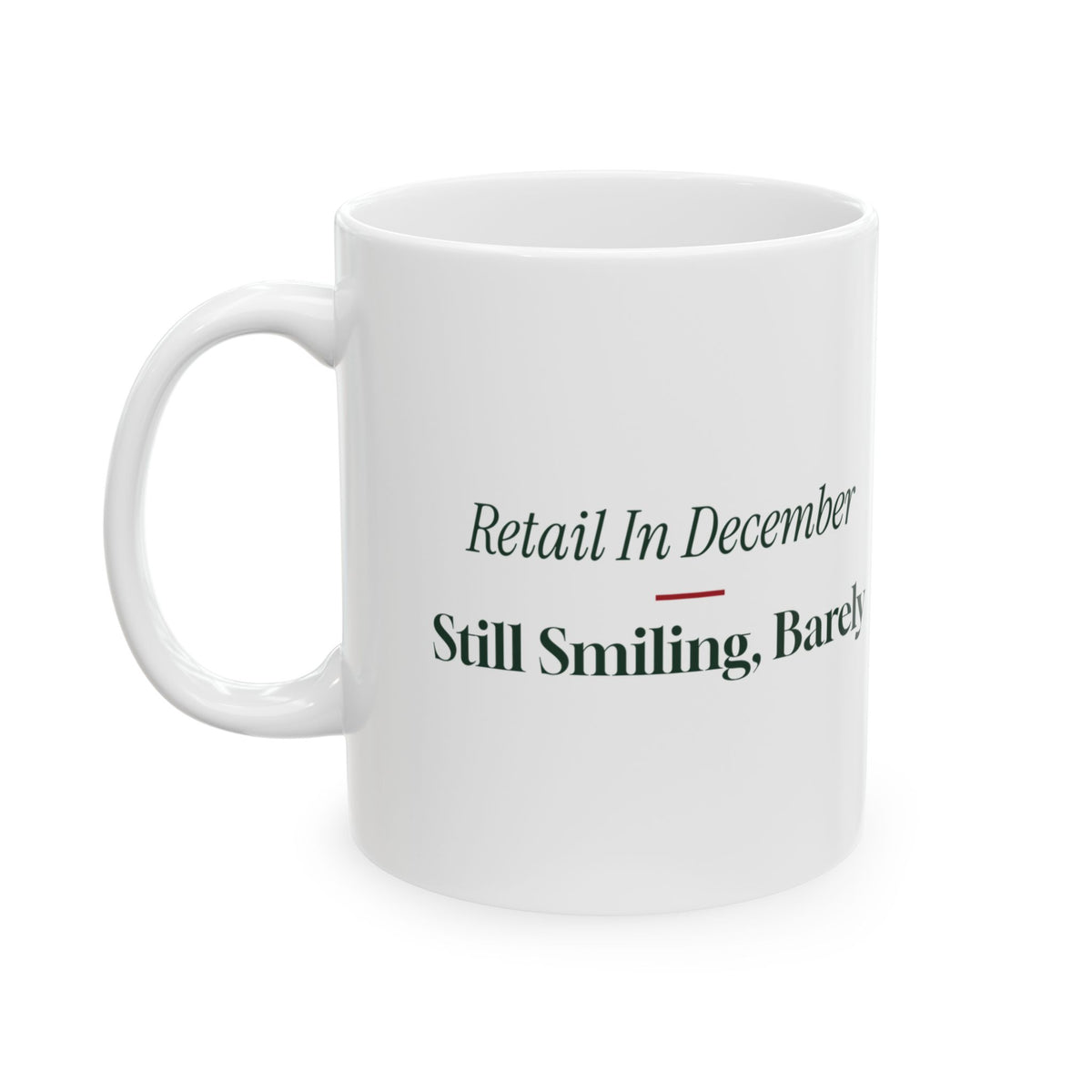Funny Christmas Coffee Mug Retail In December Still Smiling Barely