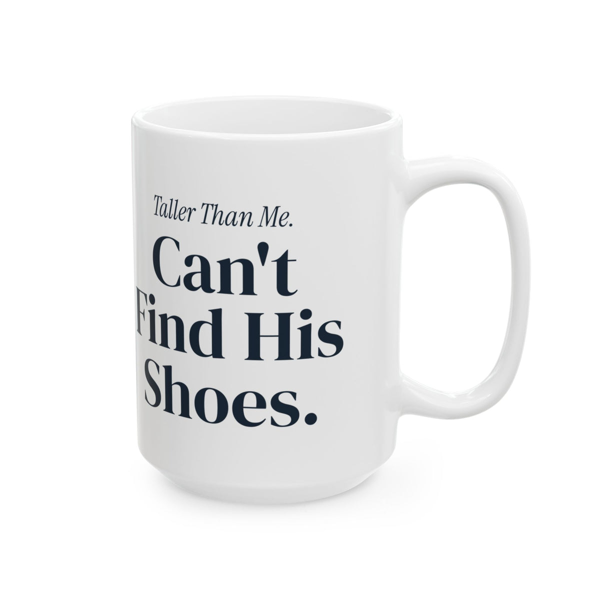 Funny Son Coffee Mug Taller Than Me Can't Find His Shoes