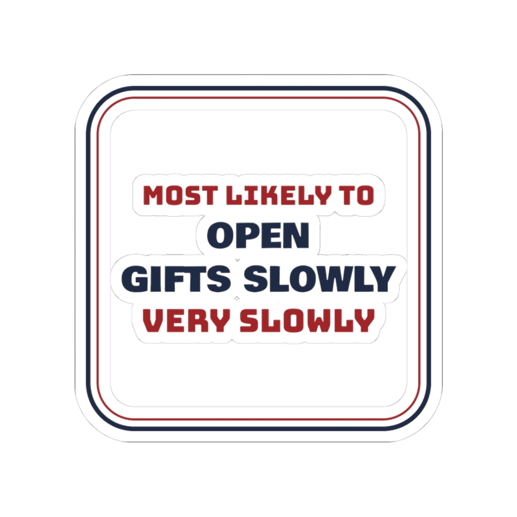 Funny Family Christmas Sticker Most Likely To Open Presents Very Slowly
