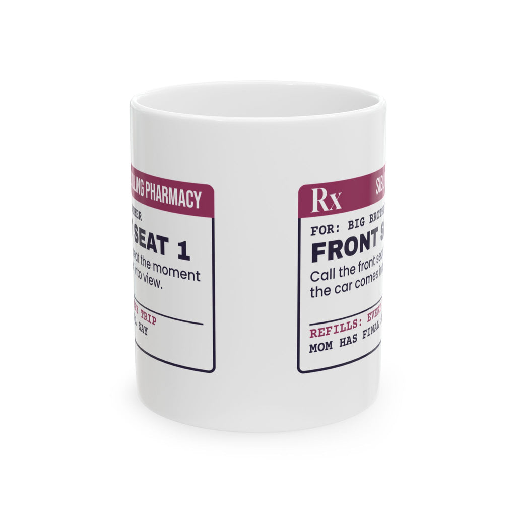 Funny Brother Coffee Mug Called The Front Seat Prescription