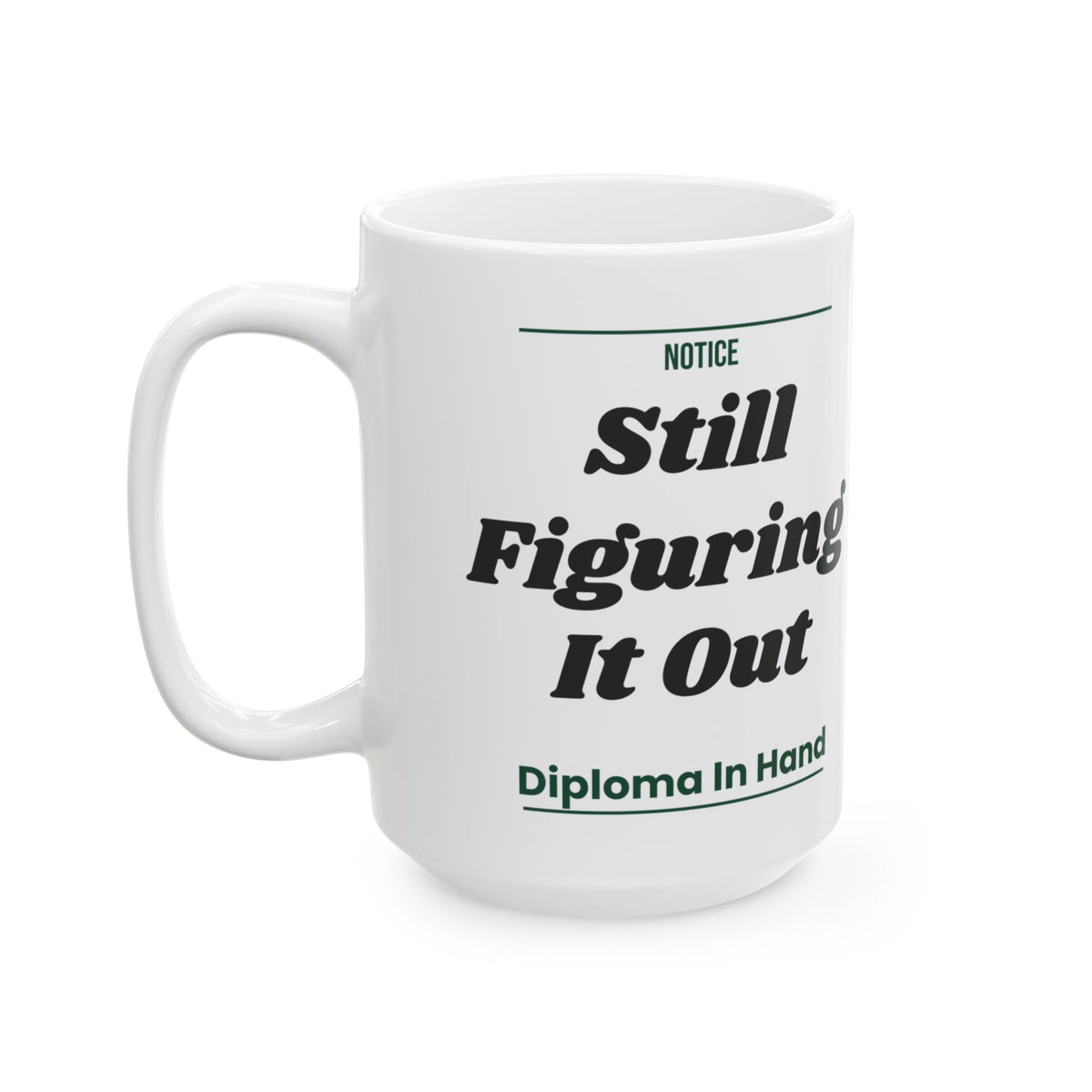 Funny Graduation Coffee Mug Still Figuring It Out For Grads