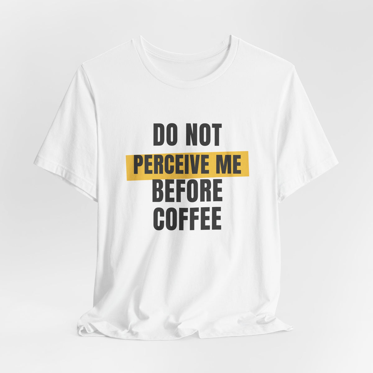 Funny Coffee Shirt Do Not Perceive Me Before Coffee