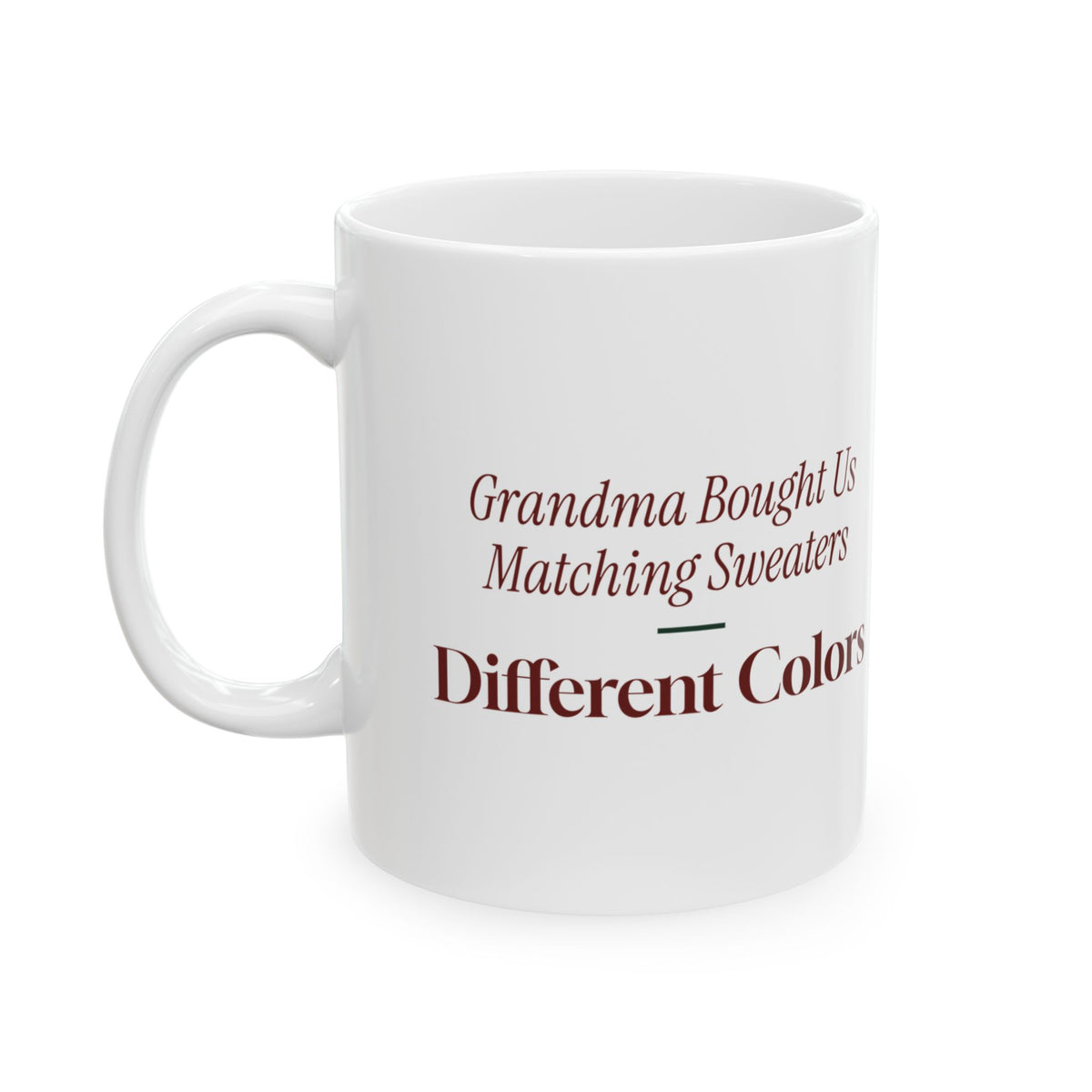 Funny Christmas Coffee Mug Grandma Bought Us Matching Sweaters